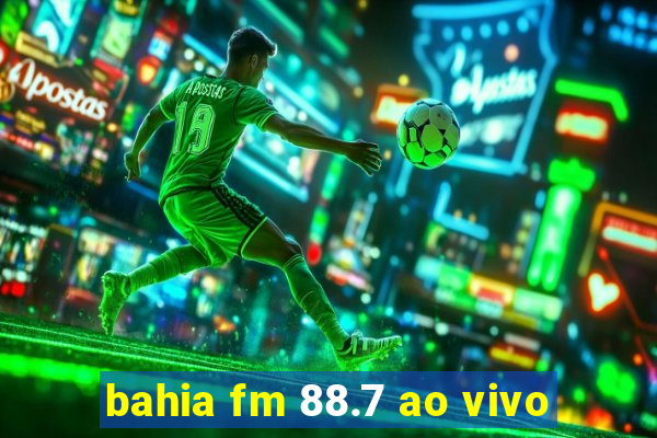 bahia fm 88.7 ao vivo